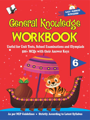 General Knowledge Workbook - Class 6 General Knowledge Workbook - Class 6