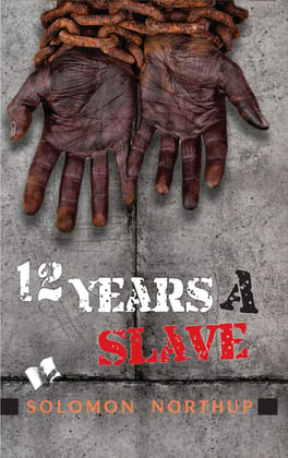 Twelve Years A Slave Twelve Years A Slave
