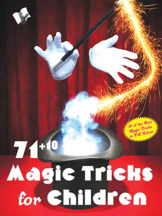 71+10 Magic Tricks For Children 71+10 Magic Tricks For Children