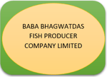 Baba Bhagwatdas Fish Producer Company Limited