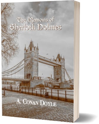 The Memoirs of Sherlock Holmes - Arthur Conan Doyle The Memoirs of Sherlock Holmes - Arthur Conan Doyle