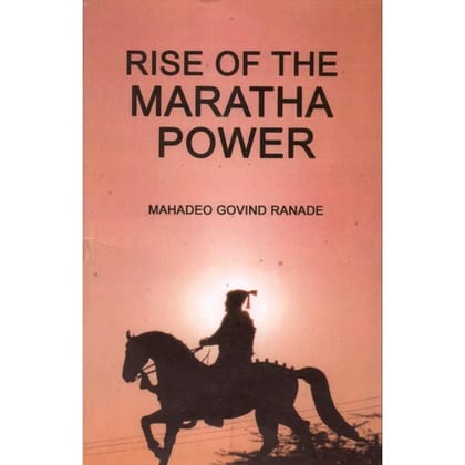 RISE OF THE MARATHA POWER [Perfect Paperback] [Dec 31, 2020] MAHADEO GOVIND RANADE