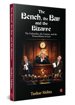 The Bench, the Bar, and the Bizarre: The Unfamiliar, the Curious, and the Extraordinary in Law