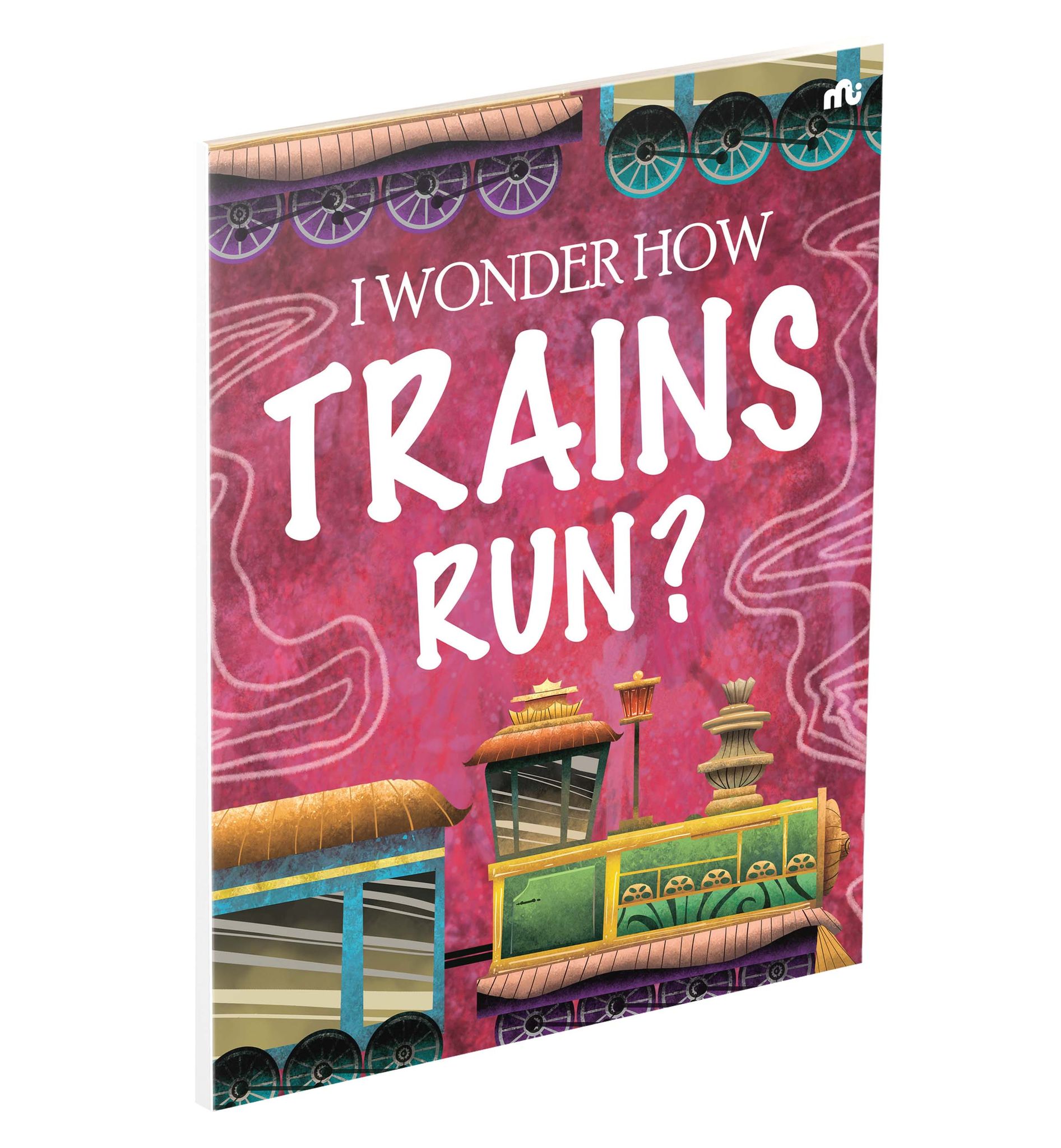 I Wonder How Trains Run