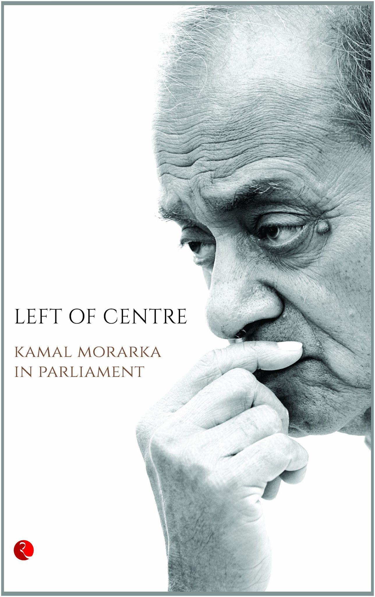 Left of Centre: Kamal Morarka in Parliament