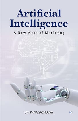 Artificial intelligence: A new Vista of Marketing [Hardcover] DR. PRIYA SACHDEVA