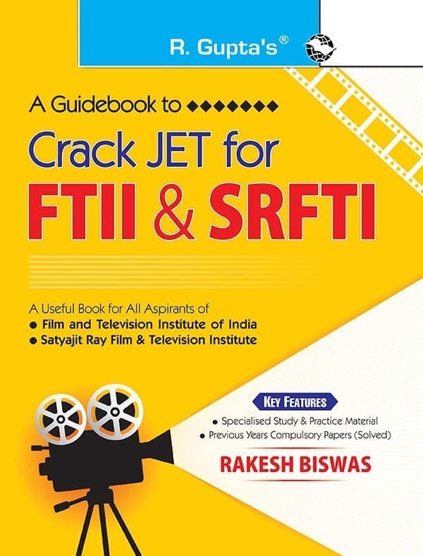 A Guidebook to Crack JET for Film & Television Institute of India (FTII) and Satyajit Ray Film & Television Institute (SRFTI) (R-2350)