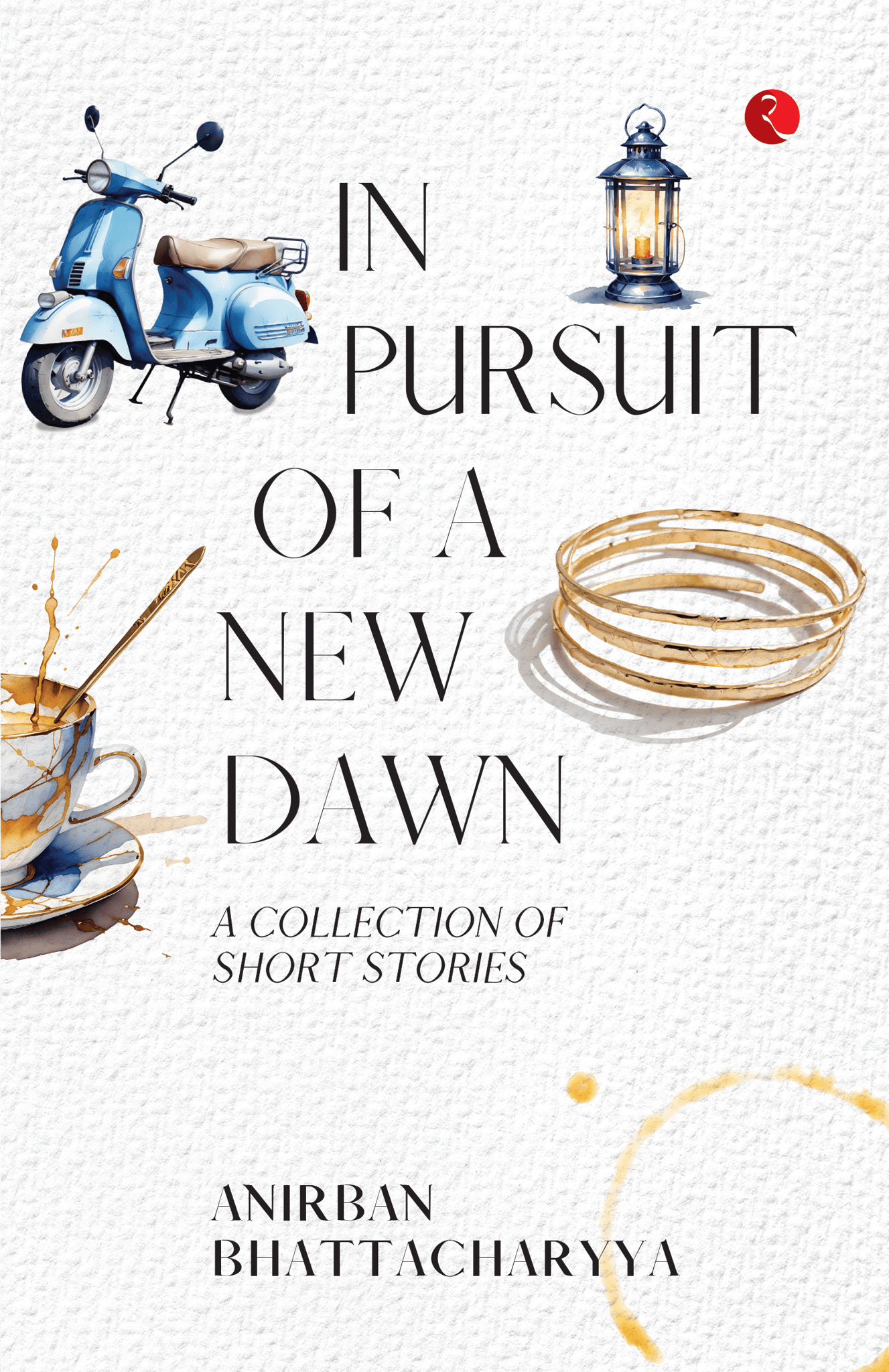In Pursuit of a New Dawn: A Collection of Short Stories