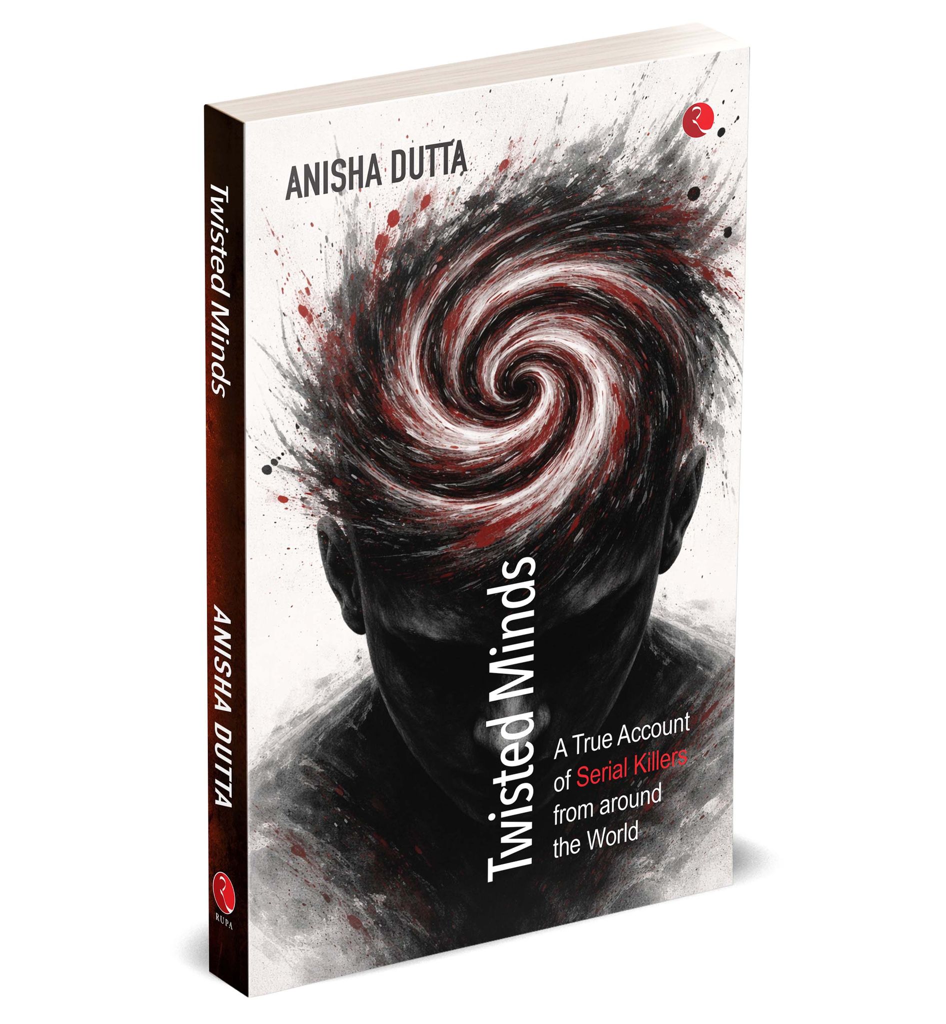 Twisted Minds: A True Account of Serial Killers from Around the World