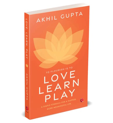 Love, Learn, Play: A Simple Formula for a Happier, More Meaningful Life