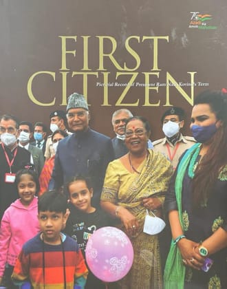 FIRST CITIZEN - PICTORIAL RECORD OF PRESIDENT RAM NATH KOVIND'S TERM [Hardcover] [Jan 01, 2022] PUBLICATIONS DIVISION