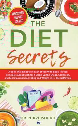 The Diet Secrets: Expert Diet All Women And Men Needs To Follow: Wellness, And Healthy Tips For Every Age: Learning Nutritional Tips No One Knows About For Healthy Living (Trending Weight Loss Book) [Paperback] Dr. Purvi Parikh