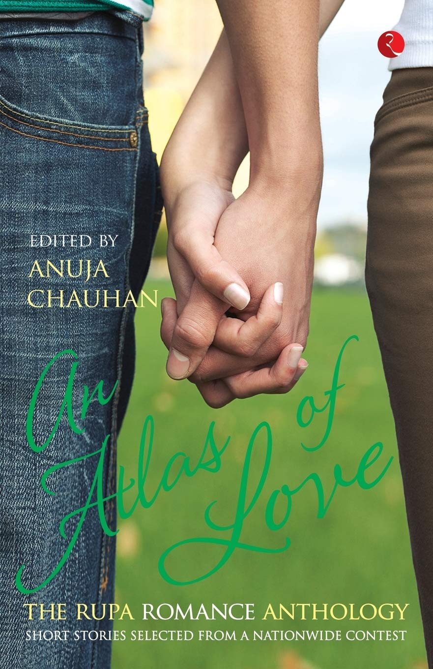 An Atlas ofove the Rupa Romance Anthology Edited By Anuja Chauhan
