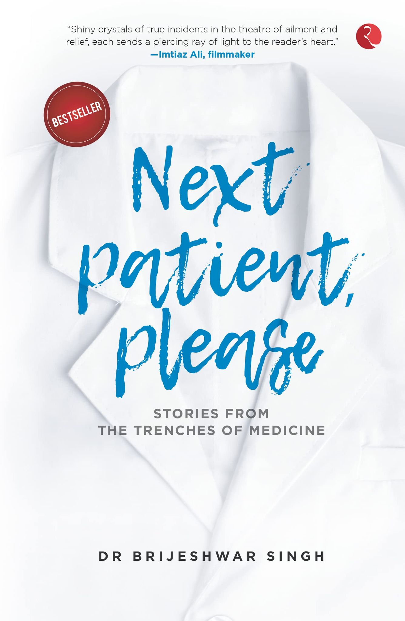 NEXT PATIENT, PLEASE: STORIES FROM THE TRENCHES OF MEDICINE
