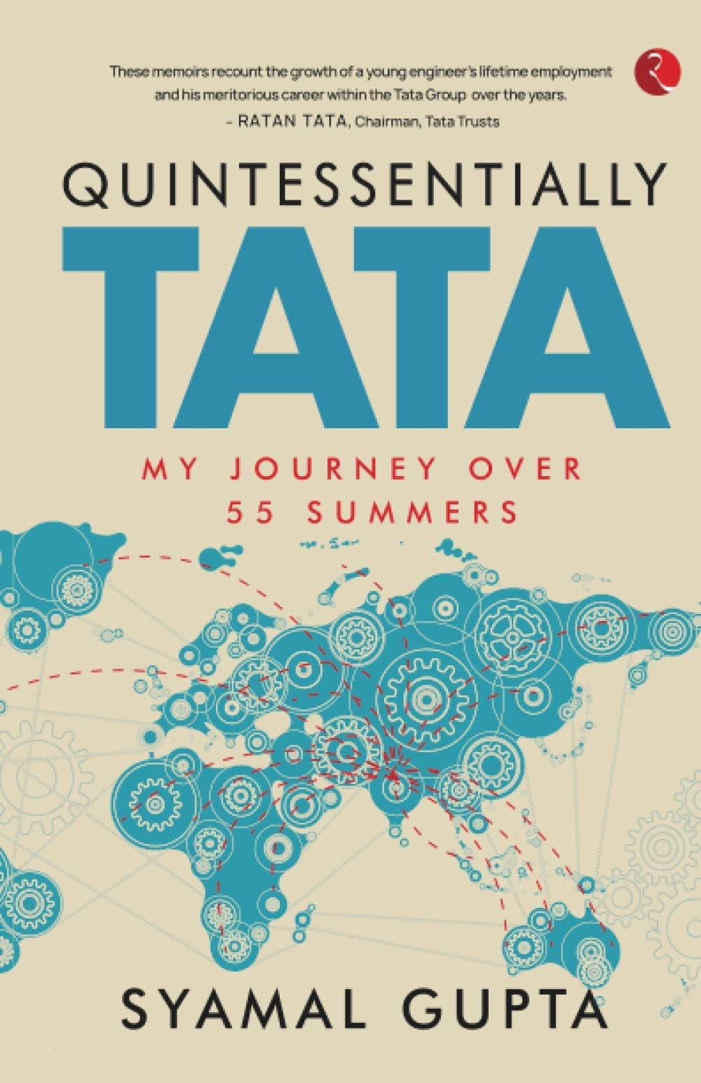 QUINTESSENTIALLY TATA: MY JOURNEY OVER 55 YEARS