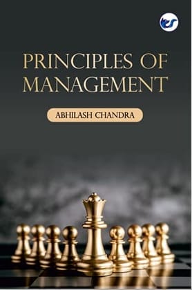 PRINCIPLES OF MANAGEMENT Abhilash Chandra PRINCIPLES OF MANAGEMENT Abhilash Chandra