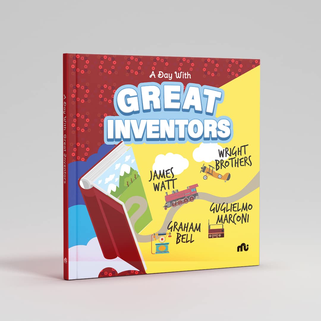 A Day With Great Inventors: Alexander Graham Bell, Marconi, Wright Brothers and James Watt