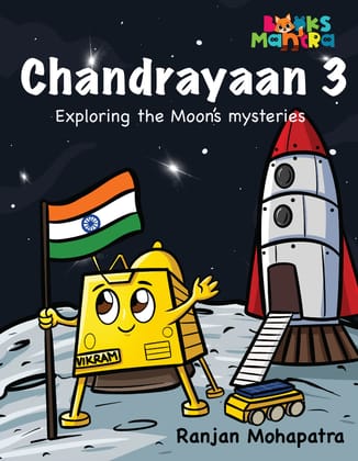 Chandrayaan 3: Exploring the moon’s mysteries