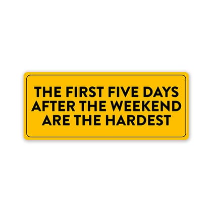 Five Days Are The Hardest Car Bumper Sticker