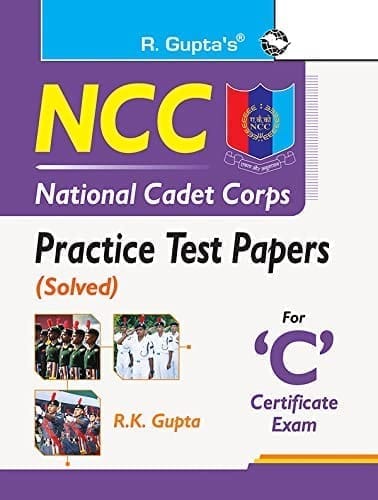 NCC : Practice Test Papers (Solved) for 'C' Certificate Exam [Paperback] [Jul 11, 2024] R.K. Gupta
