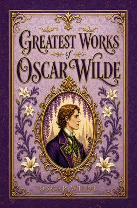 Greatest Works of Oscar Wilde (Deluxe Hardcover Edition) | Collector's Classic | Premium Gift Edition