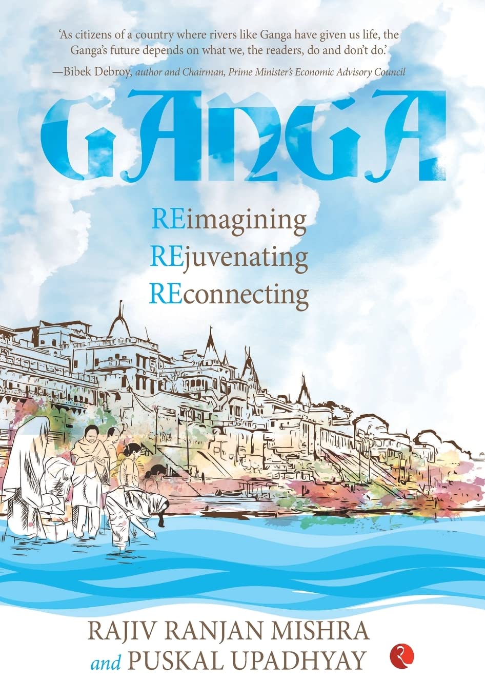 Ganga: Re-Imagining, Rejuvenating, Re-Connecting