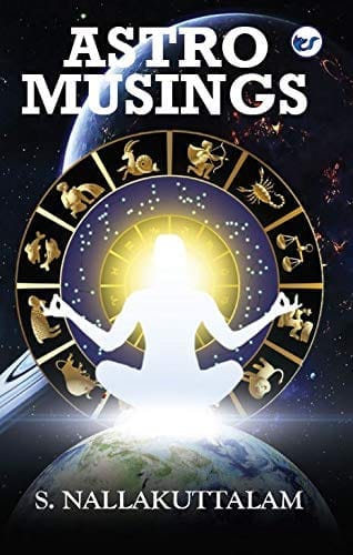 ASTRO MUSINGS [Paperback] S. NALLAKUTTALAM