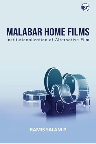 Malabar Home Films; Institutionalization of Alternative Film [Hardcover] Ramis Salam P.