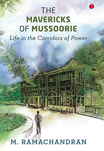 The Mavericks of Mussoorie:ife in the Corridors of Power