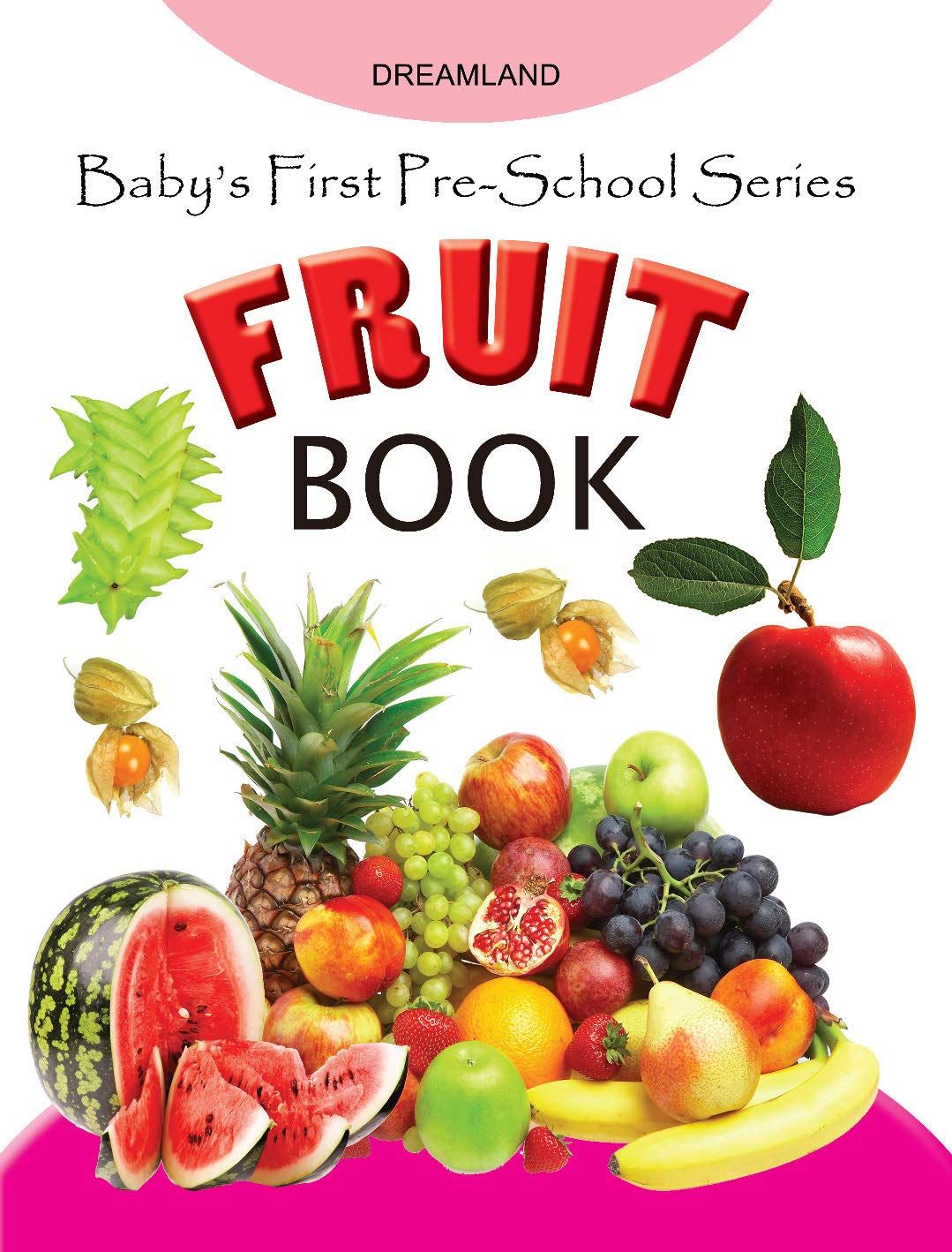 Baby's First Pre-school Series - Fruits [Paperback] Dreamland Publications