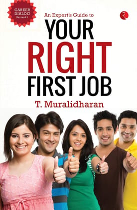 An Expert’s Guide to Your Right First Job An Expert’s Guide to Your Right First Job