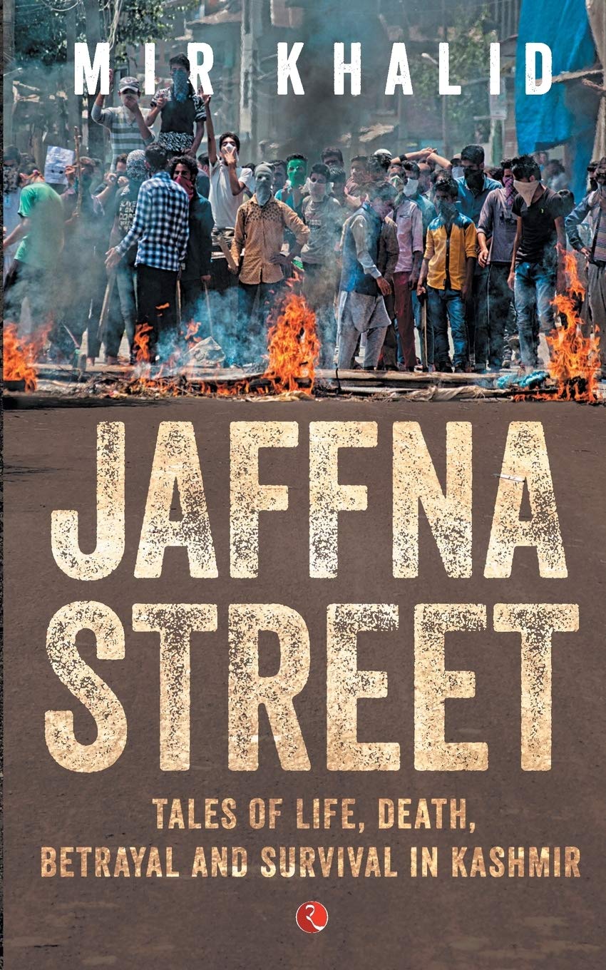 Jaffna Street: Tales ofife, Death, Betrayal and Survival in Kashmir