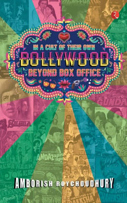 In a Cult of Their Own: Bollywood Beyond Box Office In a Cult of Their Own: Bollywood Beyond Box Office