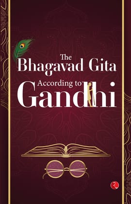 The Bhagavad Gita: According to Gandhi The Bhagavad Gita: According to Gandhi