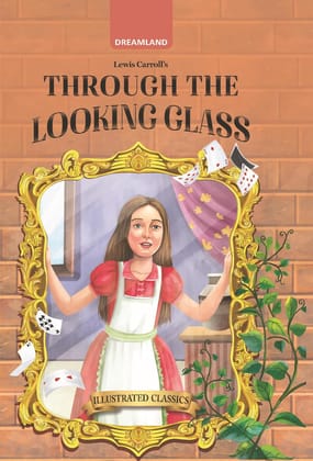 Through the Looking Glass - Illustrated Abridged Classics for Children with Practice Questions Through the Looking Glass - Illustrated Abridged Classics for Children with Practice Questions