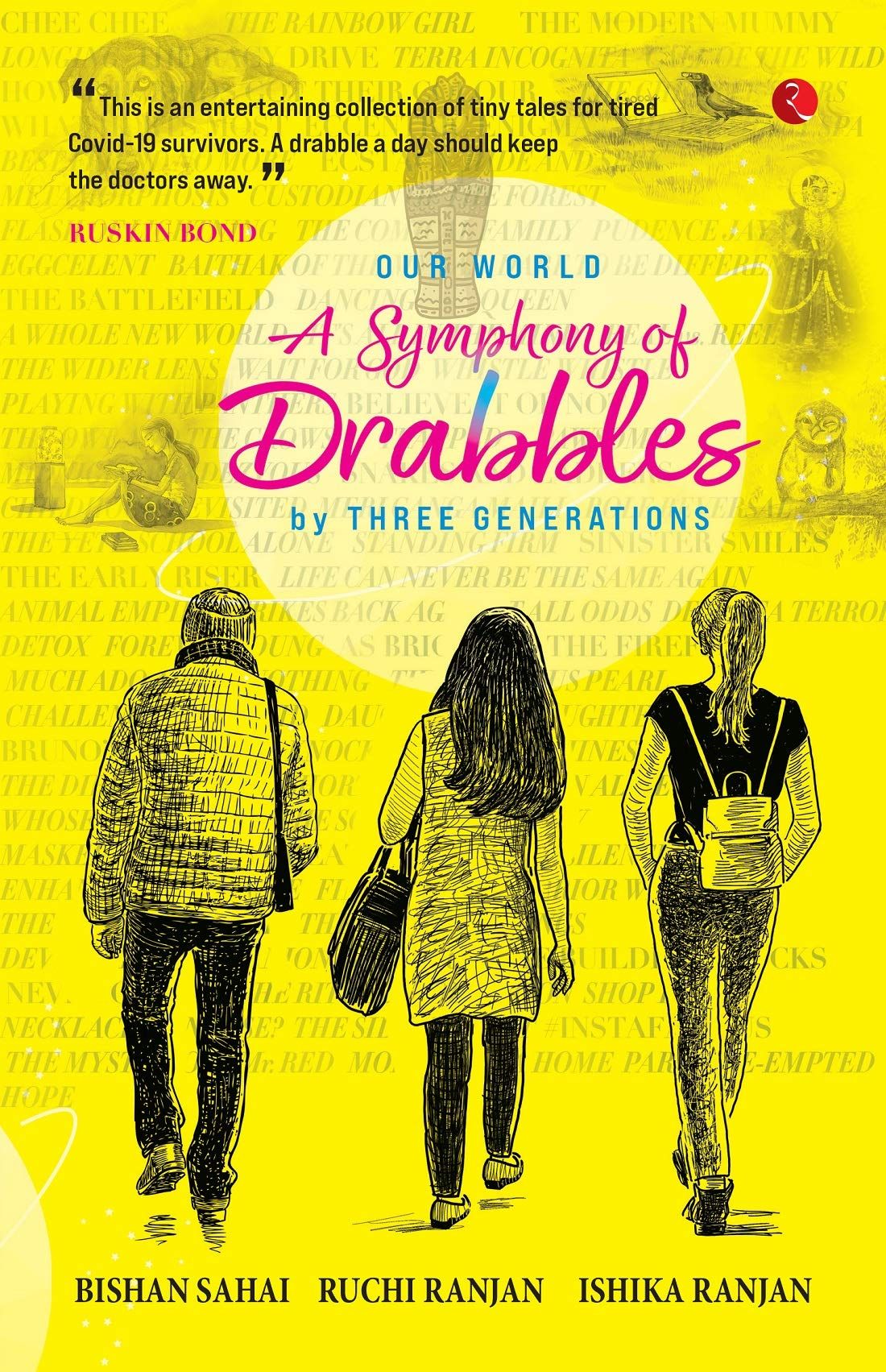 OUR WORLD : A Symphony of Drabbles by Three Generations