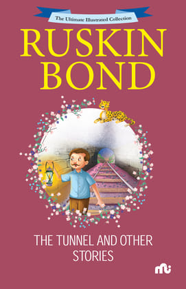 The Ultimate Illustrated Collection : The Tunnel and Other Stories The Ultimate Illustrated Collection : The Tunnel and Other Stories