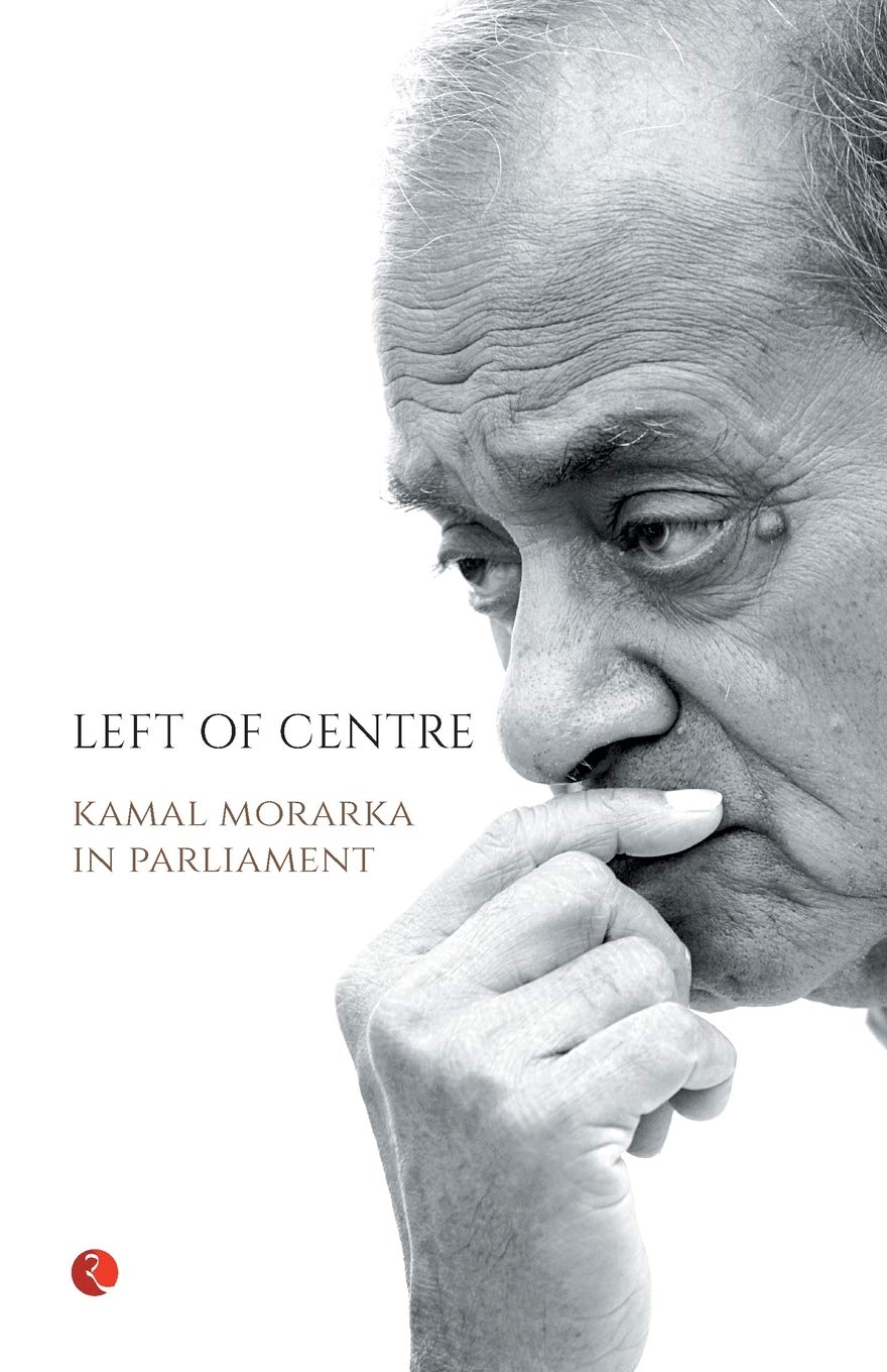 Left of Centre: Kamal Morarka in Parliament: 0