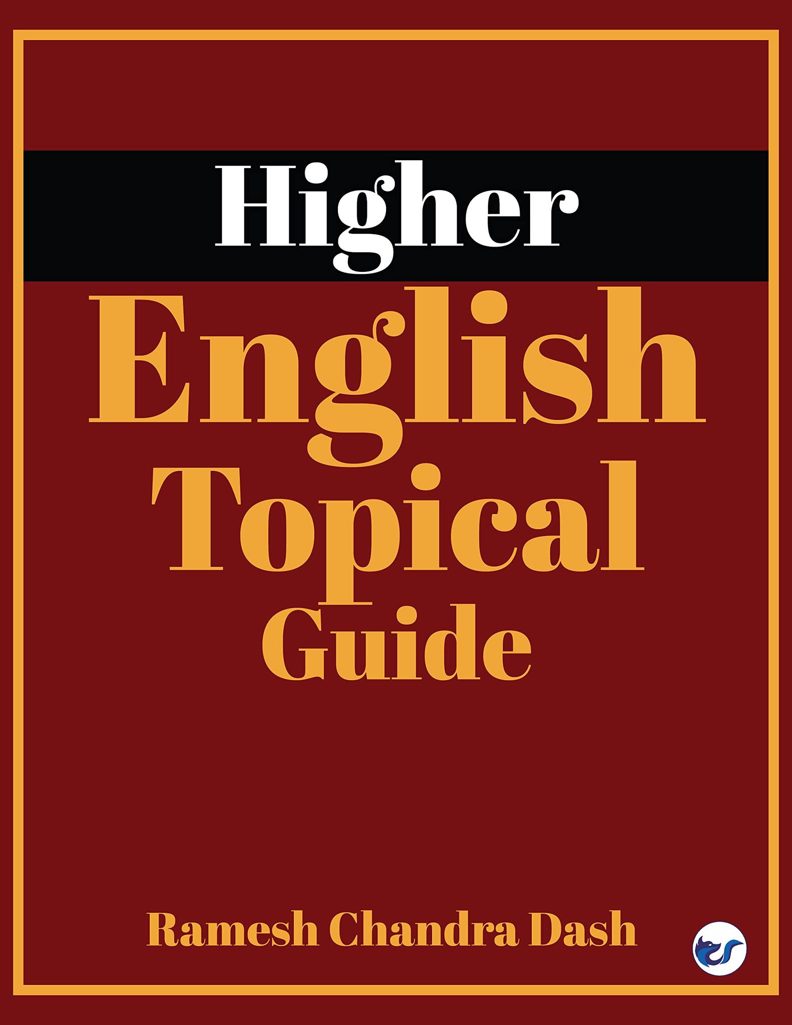 Higher English -Topical Guide [Paperback] Ramesh Chandra Dash