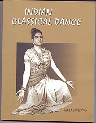Indian Classical Dance (6th Edition 2021) [Paperback] [Jan 01, 2021] Kapila Vatsyayan