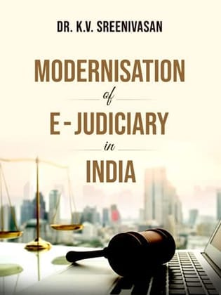 Modernisation of e -Judiciary in India [Paperback] DR. K.V. SREENIVASAN
