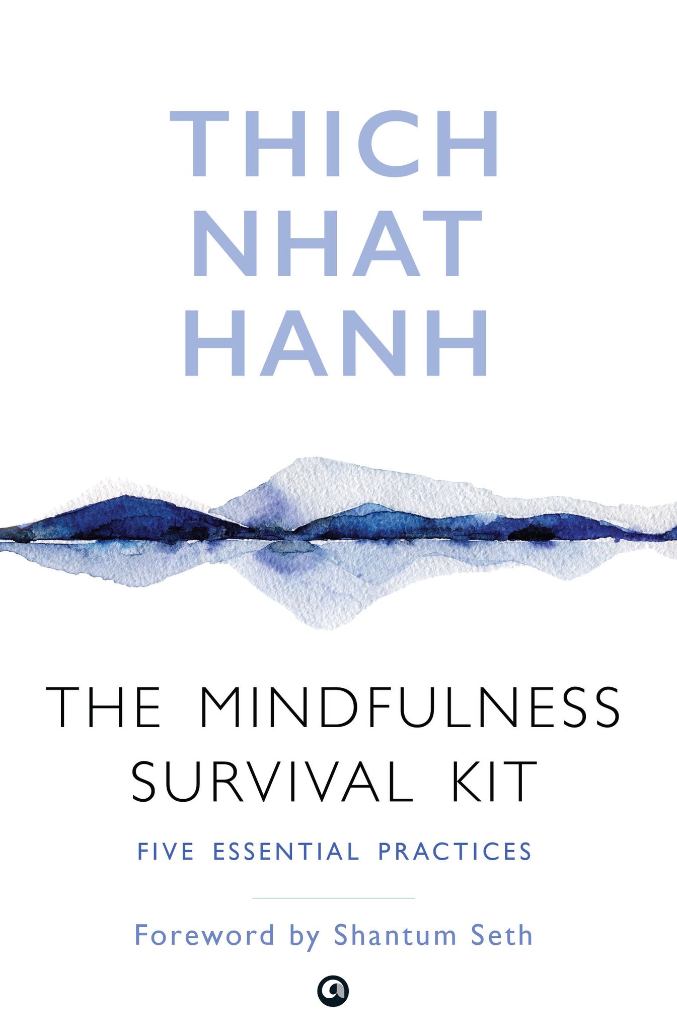 The Mindfulness Survival Kit : Five Essential Practices