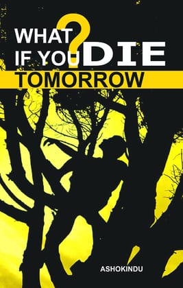 What if You Die Tommorrow: From Kalinga To Sri Lanka [Paperback] [Jan 01, 2012] AshokIndu
