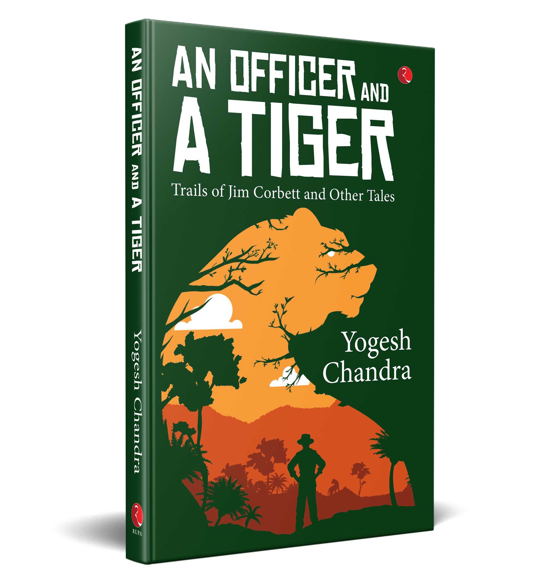 AN OFFICER AND A TIGER: Trails of Jim Corbett and Other Tales