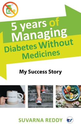 Five Years of Managing Diabetes Without Medicine: My Success Story [Paperback] Suvarna Reddy