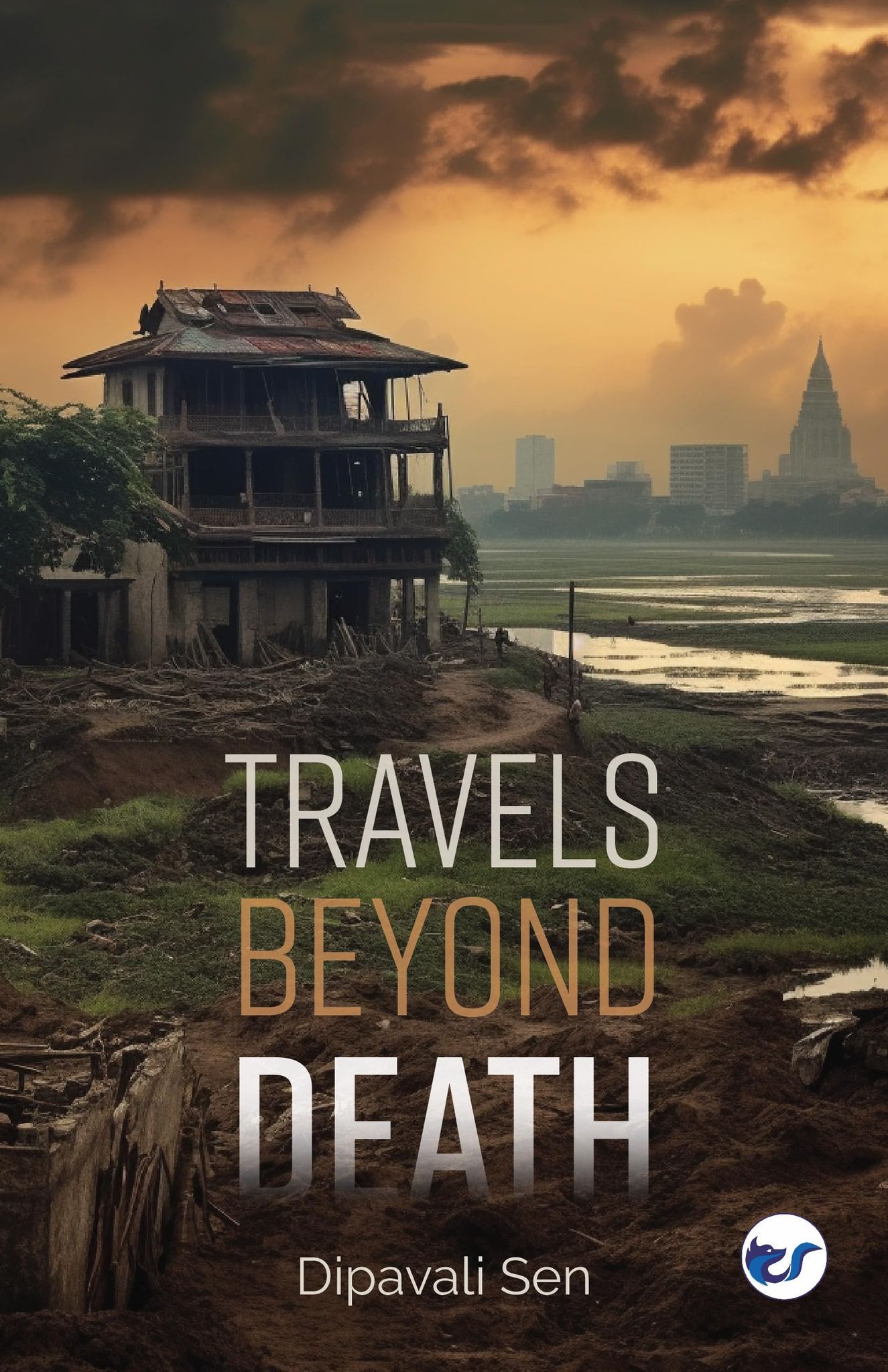 Travels Beyond Death [Paperback] Dipavali Sen
