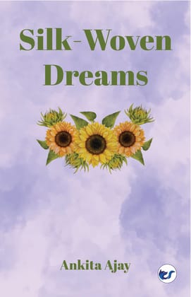 Silk-Woven Dreams [Paperback] Ankita Ajay