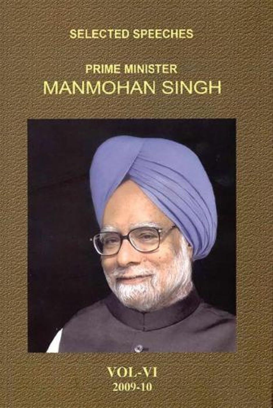 Man Moahan Singh Selected Speeches: Manmohan Singh - Vol. VI [Hardcover] [Jan 01, 2012] Bloomsbury