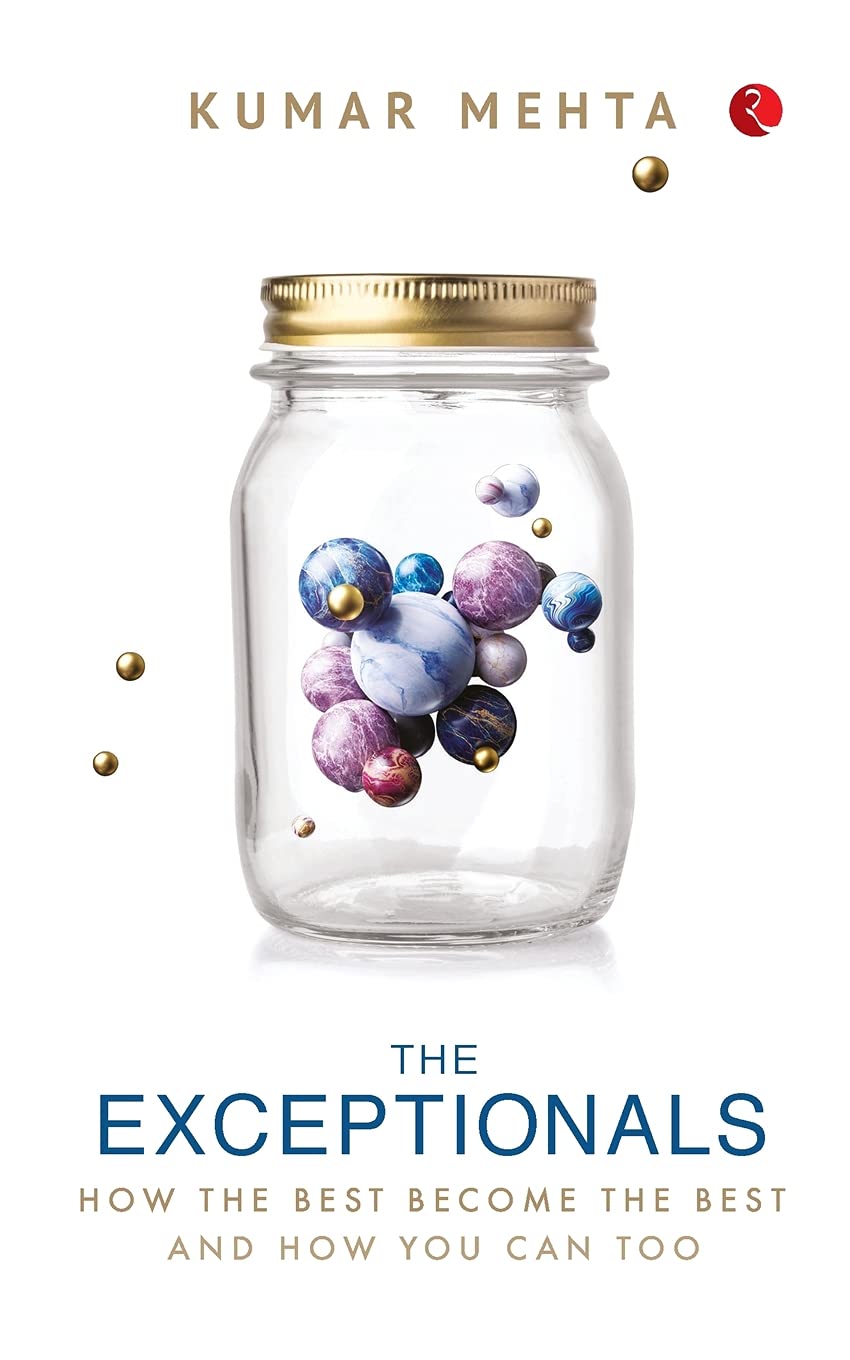 THE EXCEPTIONALS: HOW THE BEST BECOME THE BEST AND HOW YOU CAN TOO