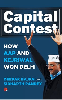 Capital Contest: How AAP and Kejriwal Won Delhi